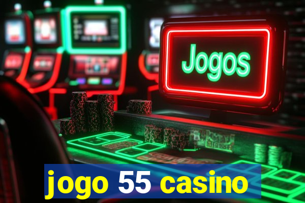 jogo 55 casino